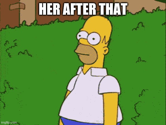 HER AFTER THAT | made w/ Imgflip meme maker