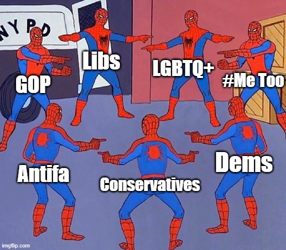 It literally feels like this right now, plus others | Libs; LGBTQ+; #Me Too; GOP; Dems; Antifa; Conservatives | image tagged in spiderman,election 2020,2020,politics,political meme,political humor | made w/ Imgflip meme maker