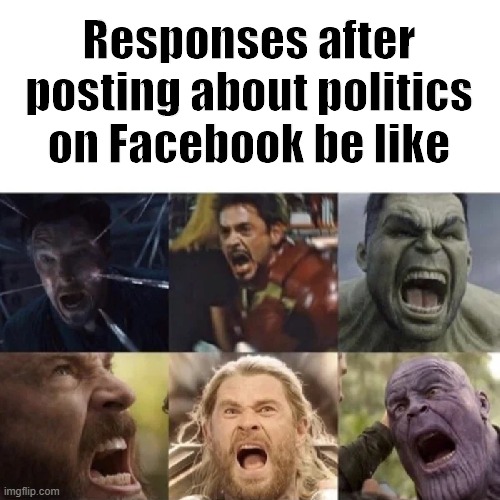 Triggered! | Responses after posting about politics on Facebook be like | image tagged in politics,facebook,triggered,political humor,election 2020 | made w/ Imgflip meme maker