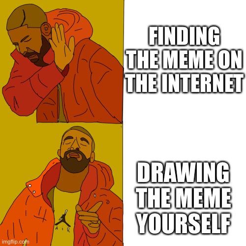yall like it? |  FINDING THE MEME ON THE INTERNET; DRAWING THE MEME YOURSELF | image tagged in drake,funny memes,art,michael jordan,air guitar | made w/ Imgflip meme maker