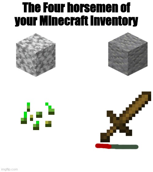 The four horsemen of your inventory | The Four horsemen of your Minecraft Inventory | image tagged in funny,memes | made w/ Imgflip meme maker