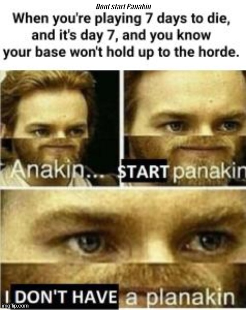 Dont start Panakin | image tagged in memes,star wars,yeet the child | made w/ Imgflip meme maker