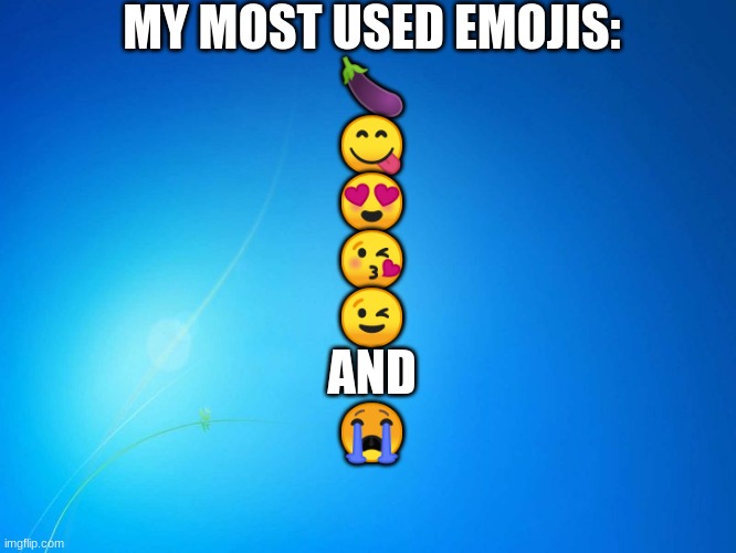 My favorite emojis! |  MY MOST USED EMOJIS:
🍆
😋
😍
😘
😉
AND
😭 | image tagged in blank blue,emojis,memes,eggplant,heart eyes,licking lips | made w/ Imgflip meme maker