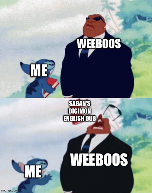 Stitch throwing book | WEEBOOS; ME; SABAN'S DIGIMON ENGLISH DUB; WEEBOOS; ME | image tagged in stitch throwing book | made w/ Imgflip meme maker