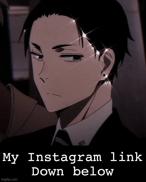 If you have Instagram pls comment down your username only if you want to | My Instagram link
Down below | made w/ Imgflip meme maker