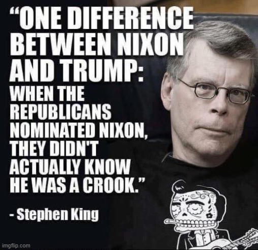 oof size Stephen King | image tagged in stephen king on trump,watergate,richard nixon,nixon,trump is a moron,trump is an asshole | made w/ Imgflip meme maker