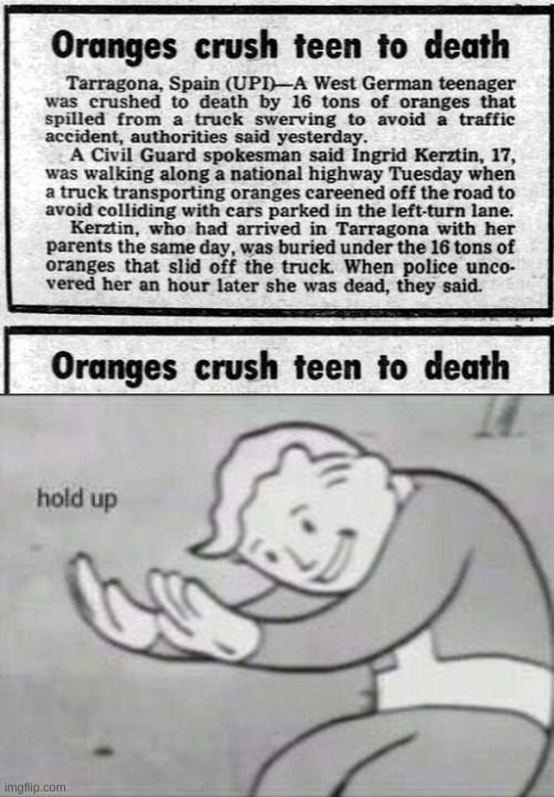 Why did he not just eat his way through | image tagged in fallout hold up,memes,news,get crushed with oranges | made w/ Imgflip meme maker