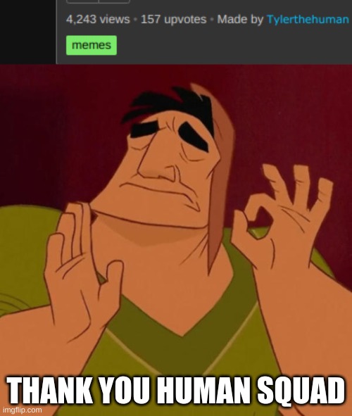 THANK YOU HUMAN SQUAD | image tagged in pacha perfect | made w/ Imgflip meme maker