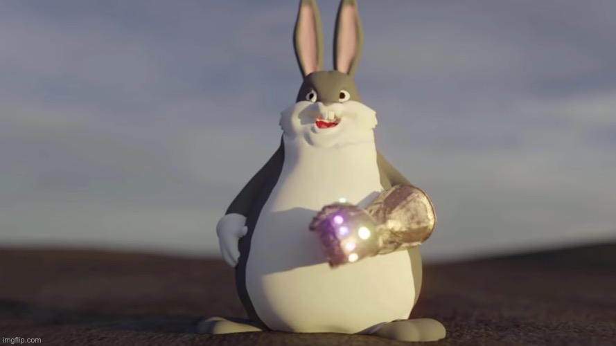 Big Chungus W/t Infinity Gantlet | image tagged in big chungus w/t infinity gantlet | made w/ Imgflip meme maker