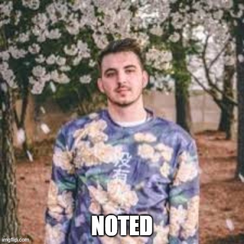 noted | NOTED | image tagged in noted | made w/ Imgflip meme maker