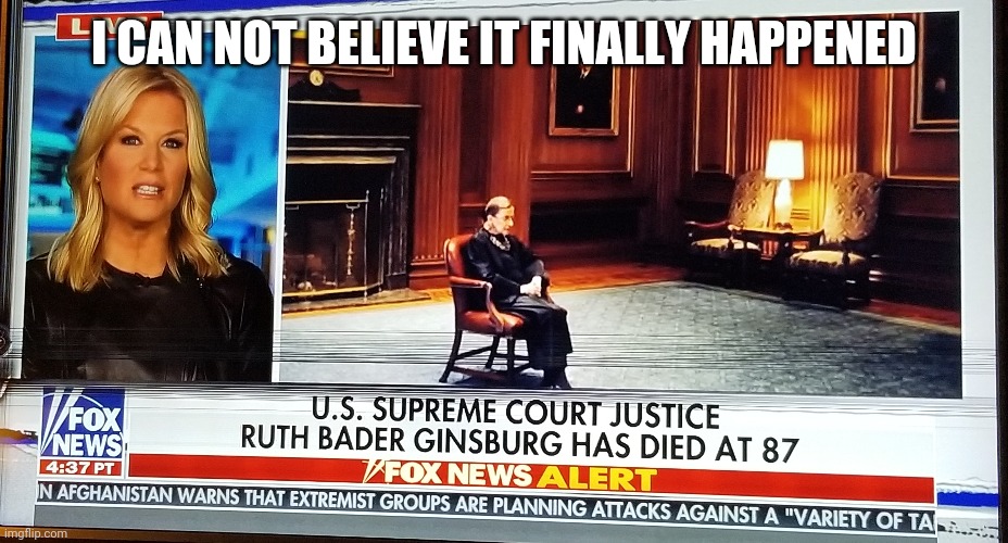 RBG OUT | I CAN NOT BELIEVE IT FINALLY HAPPENED | image tagged in supreme court,america,fox news,donald trump | made w/ Imgflip meme maker