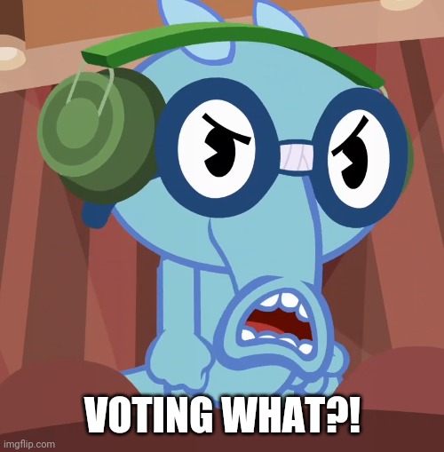 Pissed-Off Sniffles (HTF) | VOTING WHAT?! | image tagged in pissed-off sniffles htf | made w/ Imgflip meme maker