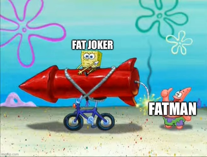 Spongebob, Patrick, and the firework | FAT JOKER FATMAN | image tagged in spongebob patrick and the firework | made w/ Imgflip meme maker