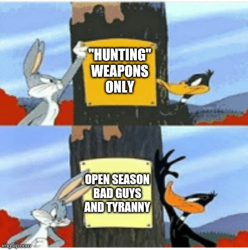 Biden Harris 2A interpretation | "HUNTING"
WEAPONS
ONLY; OPEN SEASON
BAD GUYS
AND TYRANNY | image tagged in blank season | made w/ Imgflip meme maker