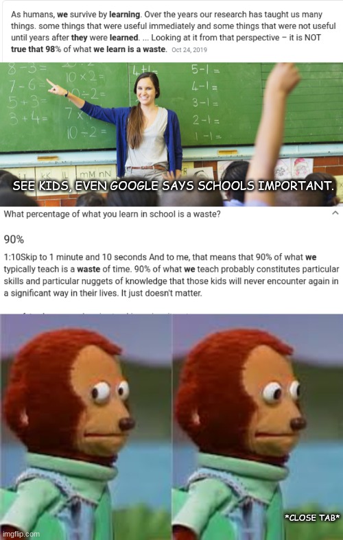 What Google Says About School | SEE KIDS, EVEN GOOGLE SAYS SCHOOLS IMPORTANT. *CLOSE TAB* | image tagged in lol,school,google,teachers,funny,memes | made w/ Imgflip meme maker