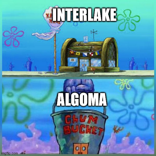interlake vs algoma | INTERLAKE; ALGOMA | image tagged in memes,krusty krab vs chum bucket | made w/ Imgflip meme maker