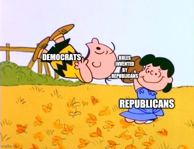 Charlie Brown Football | DEMOCRATS; RULES INVENTED BY REPUBLICANS; REPUBLICANS | image tagged in charlie brown football | made w/ Imgflip meme maker