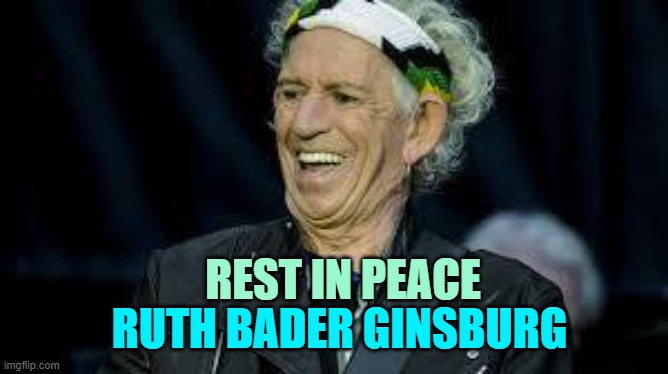 I thought she'd never leave us. | REST IN PEACE; RUTH BADER GINSBURG | image tagged in rbg,scotus | made w/ Imgflip meme maker