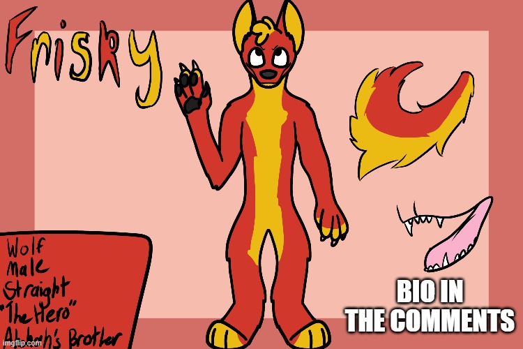 frisky | BIO IN THE COMMENTS | made w/ Imgflip meme maker