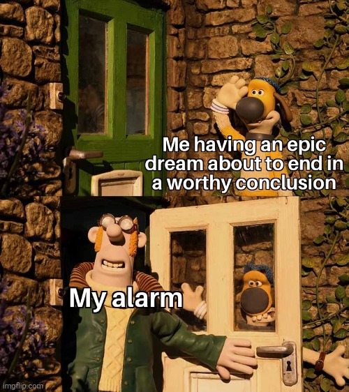 my alarm | image tagged in gotanypain posting late | made w/ Imgflip meme maker