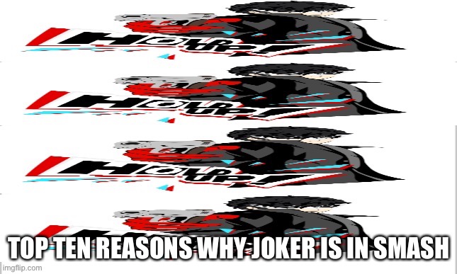 Cause yes | TOP TEN REASONS WHY JOKER IS IN SMASH | made w/ Imgflip meme maker