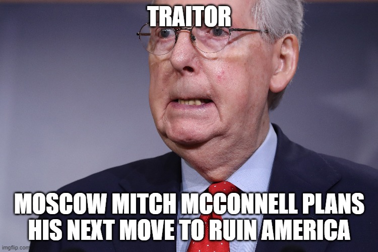 This is a Commie Traitor | TRAITOR; MOSCOW MITCH MCCONNELL PLANS HIS NEXT MOVE TO RUIN AMERICA | image tagged in supreme court,mitch mcconnell | made w/ Imgflip meme maker