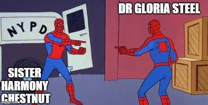 Spider Man Double | DR GLORIA STEEL; SISTER 
HARMONY 
CHESTNUT | image tagged in spider man double | made w/ Imgflip meme maker