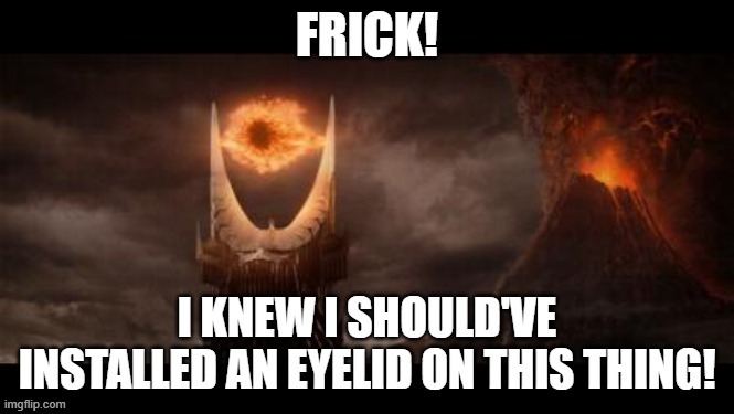 I need an eyelid | image tagged in i need an eyelid | made w/ Imgflip meme maker