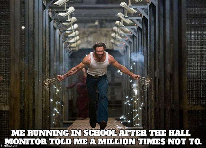 image tagged in wolverine,logan,xmen,halls,school,running | made w/ Imgflip meme maker