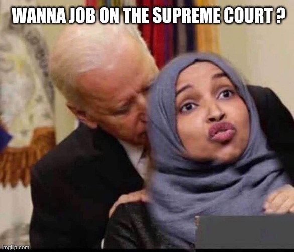 Back room deals are a part of politics | WANNA JOB ON THE SUPREME COURT ? | image tagged in creepy joe,it could happen,just say no,me too moment,supreme court,job interview | made w/ Imgflip meme maker