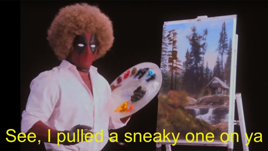 I found a new template | image tagged in see i pulled a sneaky one on ya deadpool version | made w/ Imgflip meme maker