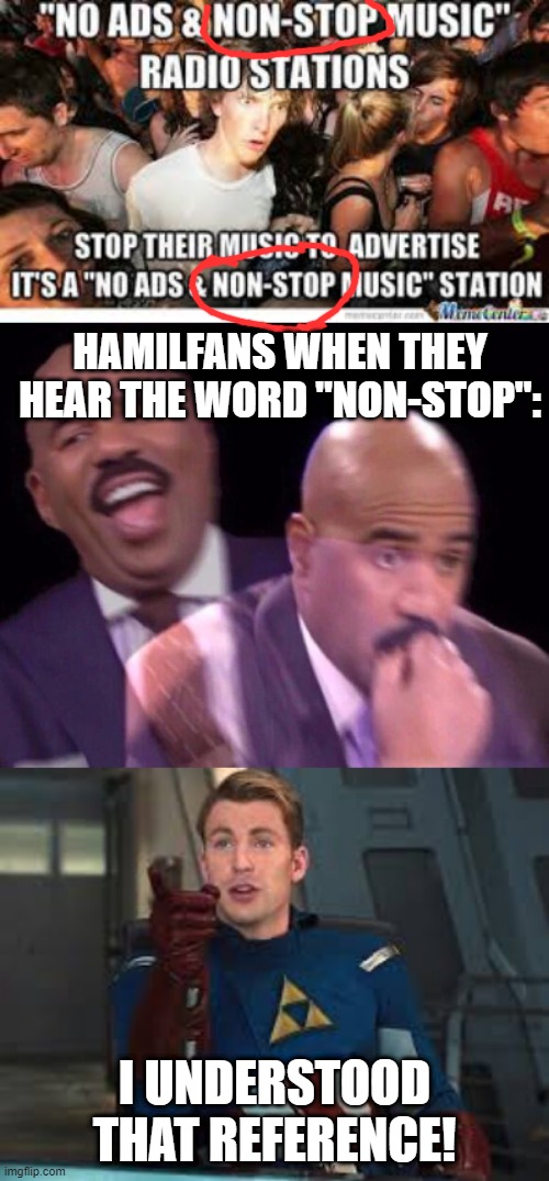 LOL | HAMILFANS WHEN THEY HEAR THE WORD "NON-STOP":; I UNDERSTOOD THAT REFERENCE! | image tagged in steve harvey laughing serious,captain america pointing,memes,funny,hamilton,marvel | made w/ Imgflip meme maker