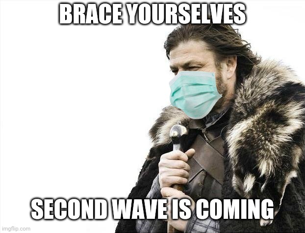 Oh no...Covid is back again..... | BRACE YOURSELVES; SECOND WAVE IS COMING | image tagged in memes,brace yourselves x is coming,coronavirus,covid-19,second wave,funny not funny | made w/ Imgflip meme maker