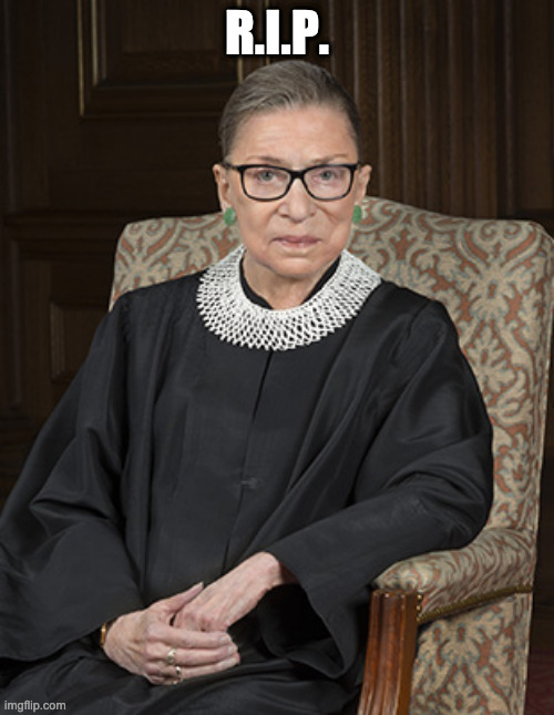 R.I.P. R.B.G. | R.I.P. | image tagged in ruth bader ginsberg | made w/ Imgflip meme maker