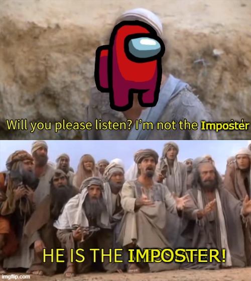 Red is always the imposter. | Imposter; IMPOSTER! | image tagged in i''m not the messiah,funny,among us | made w/ Imgflip meme maker