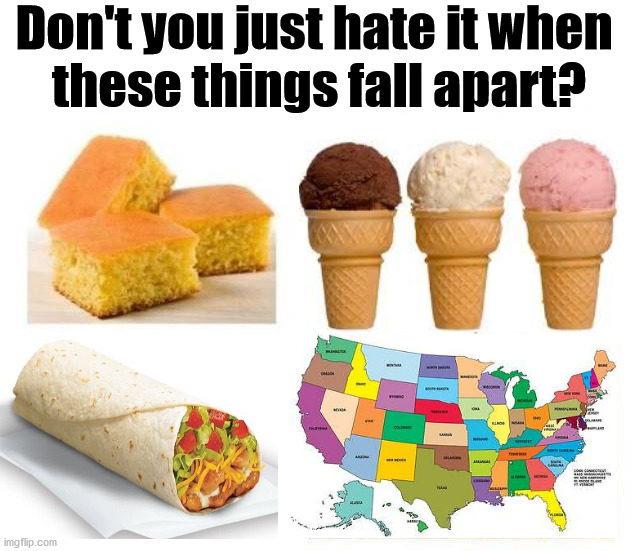 Our country is falling apart from all the fake racism and false corona claims. | Don't you just hate it when 
these things fall apart? | image tagged in break up,political meme,civil war,fighting | made w/ Imgflip meme maker