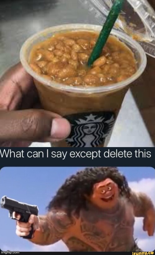 Cursed drink 2 | image tagged in what can i say except delete this,drink,starbucks,beans | made w/ Imgflip meme maker