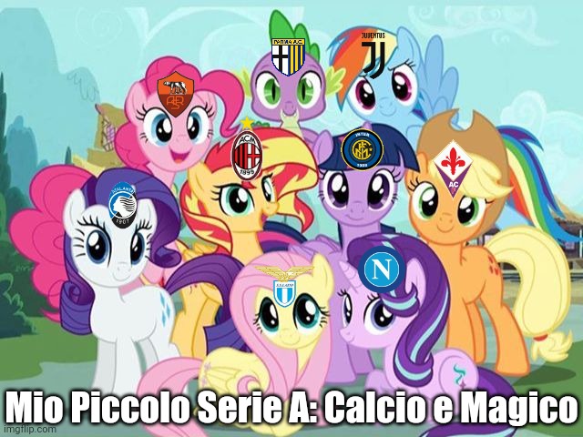 if Serie A was a Kids Cartoon Show | Mio Piccolo Serie A: Calcio e Magico | image tagged in memes,my little pony,italy,futbol | made w/ Imgflip meme maker