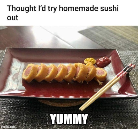 Gourmet Food |  YUMMY | image tagged in food,corn dogs | made w/ Imgflip meme maker