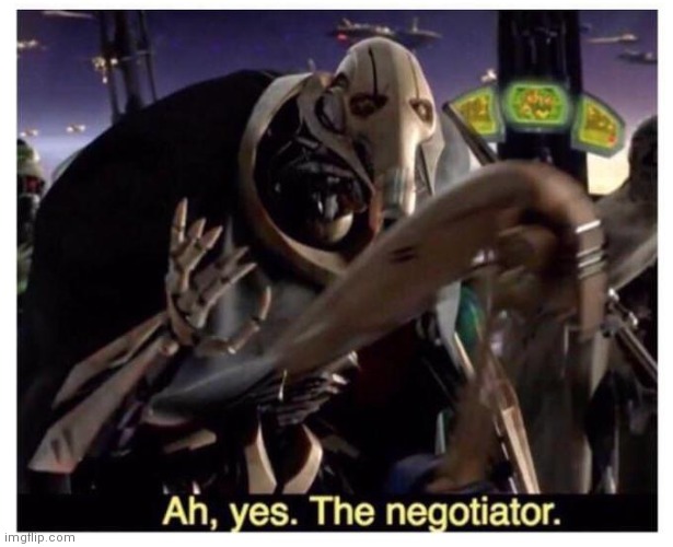 Ah yes the negotiator | image tagged in ah yes the negotiator | made w/ Imgflip meme maker