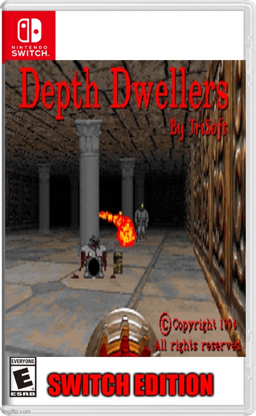 depth dwellers on switch | SWITCH EDITION | image tagged in memes,funny,depth dwellers,trisoft | made w/ Imgflip meme maker