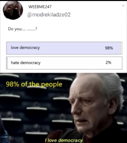 I love democacy | image tagged in e | made w/ Imgflip meme maker