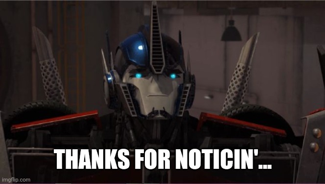 THANKS FOR NOTICIN'... | made w/ Imgflip meme maker