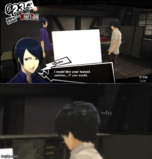 New template | why | image tagged in persona 5 | made w/ Imgflip meme maker