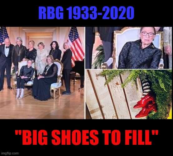 Ding Dong, the Witch is Dead | RBG 1933-2020; "BIG SHOES TO FILL" | image tagged in funny,funny memes,memes,mxm | made w/ Imgflip meme maker