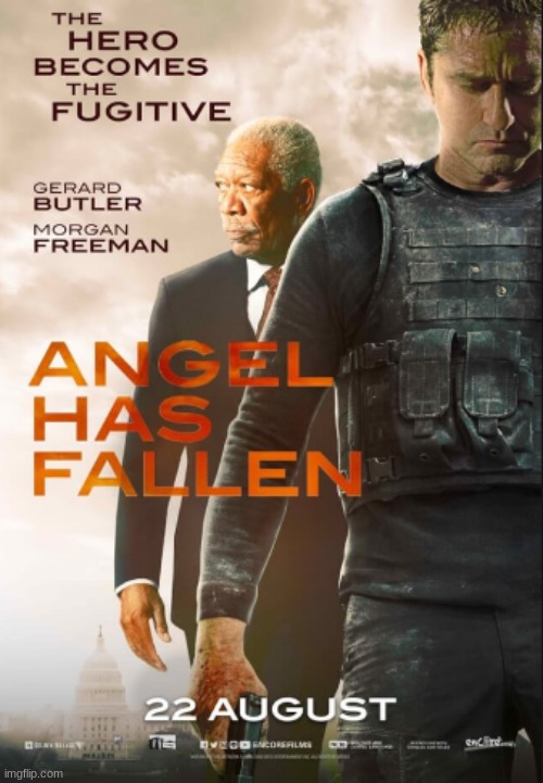 The series just keeps getting better and better!!! | image tagged in angel has fallen,movies,gerard butler,morgan freeman,nick nolte,danny huston | made w/ Imgflip meme maker