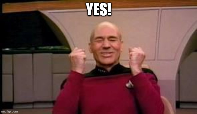 Happy Picard | YES! | image tagged in happy picard | made w/ Imgflip meme maker