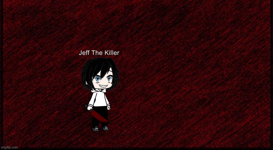 Jeff The Killer | made w/ Imgflip meme maker