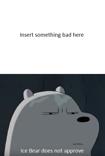 High Quality Ice Bear Does Not Approve Blank Meme Template