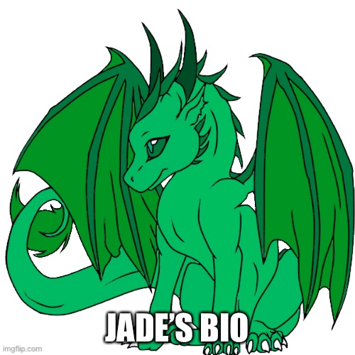 Jade | JADE’S BIO | made w/ Imgflip meme maker